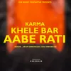 About Karma Khele Bar Aabe Rati Song
